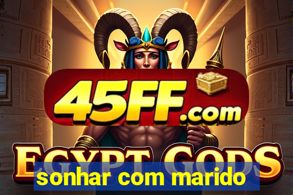 sonhar com marido
